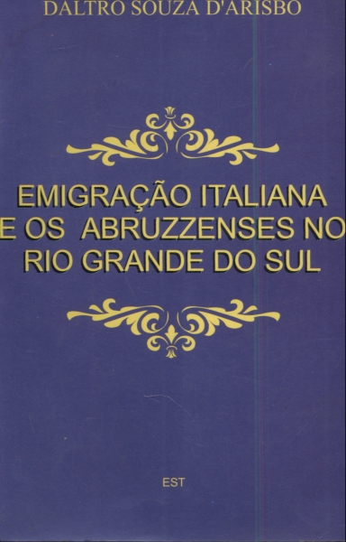 Emigração Italiana e os Abruzzenses no Rio Grande do Sul