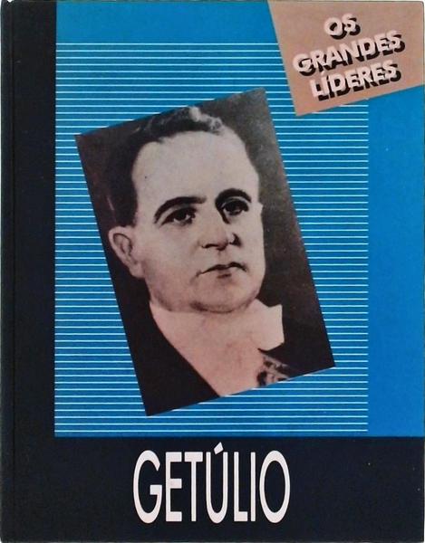 Os Grandes Líderes: Getúlio Vargas