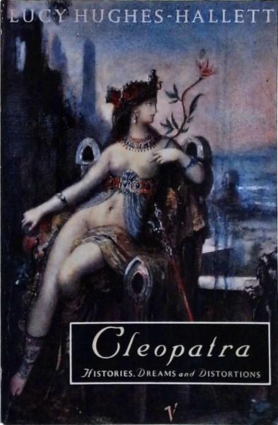 Cleópatra: Histories, Dreams And Distortions