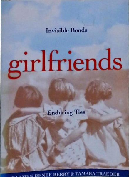 Girlfriends: Invisible Bonds, Enduring Ties