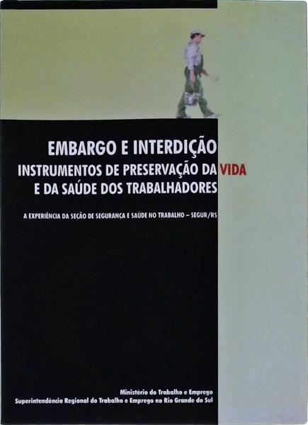 Embargo E Interdição: Instrumentos De Preservação Da Vida E Da Saúde Dos Trabalhadores (2010)