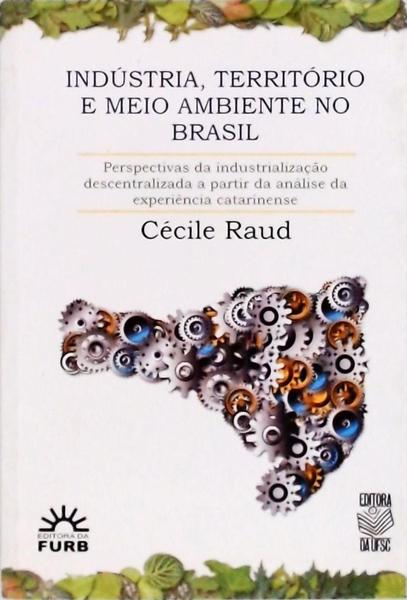 Indústria, Território E Meio Ambiente No Brasil