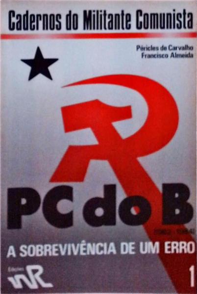 PC do B - 1962-1984: A Sobrevivência De Um Erro