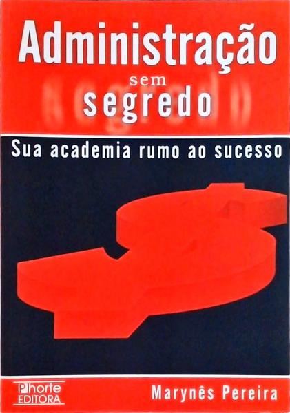 Administração Sem Segredo: Sua Academia Rumo Ao Sucesso