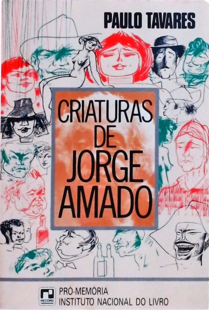Criaturas De Jorge Amado - Dicionário Biográfico De Todos Os Personagens Imaginários