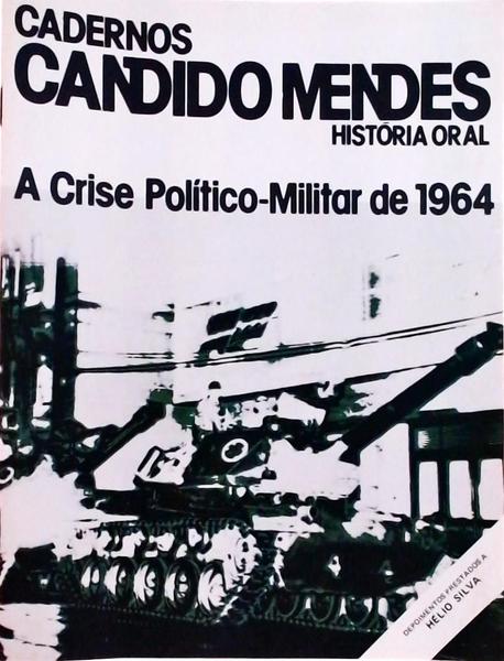 Cadernos Candido Mendes: A Crise Político-Militar De 1964