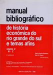 Manual Bibliográfico De História Econômica Do Rio Grande Do Sul E Temas Afins Vol 2