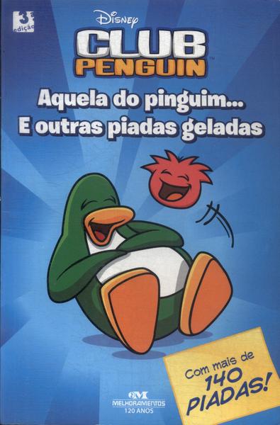 Club Penguin: Aquela Do Pinguim... E Outras Piadas Geladas