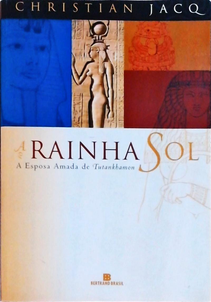 A Rainha Sol: A Esposa Amada De Tutankhamon