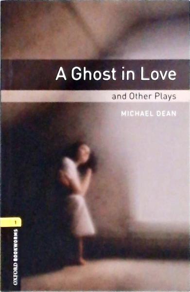 A Ghost In Love And Other Plays