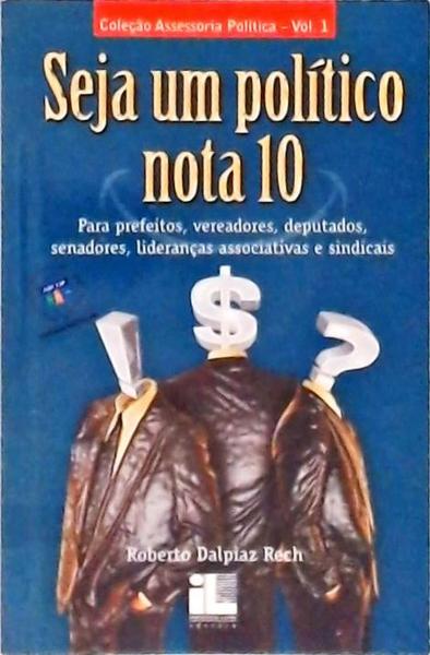 Seja Um Político Nota 10 (Autógrafo)