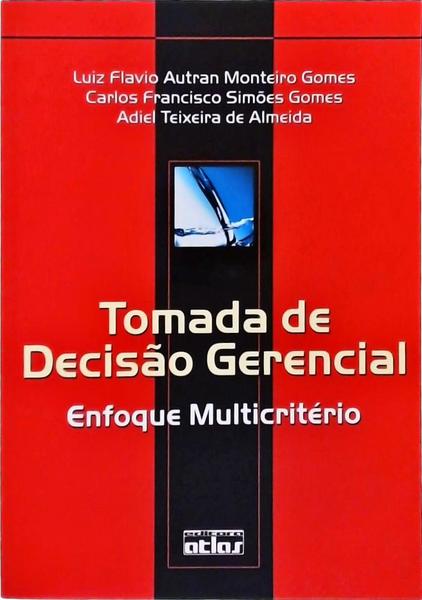 Tomada De Decisão Gerencial: Enfoque Multicritério