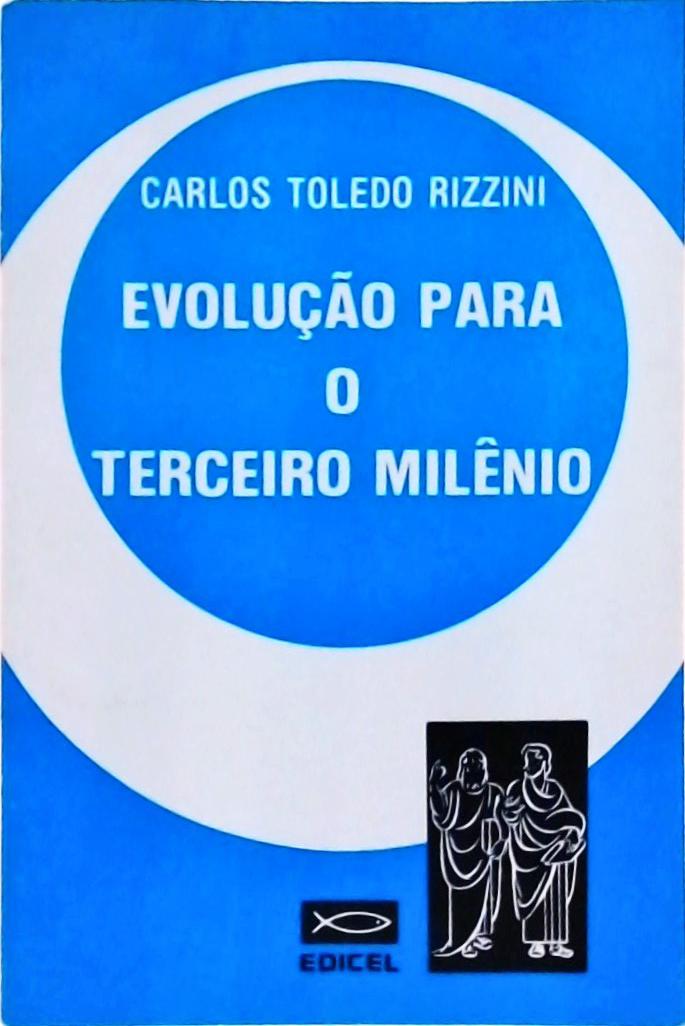 Evolução Para O Terceiro Milênio: Tratado Psíquico Para O Homem Moderno