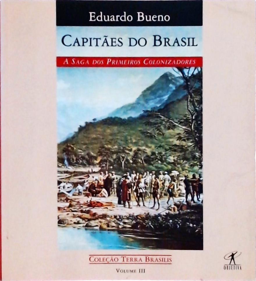 Capitães Do Brasil: A Saga dos Primeiros Colonizadores (Terra Brasilis; 3)