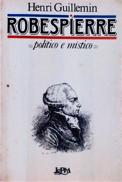 Robespierre: Político E Místico