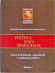 Política, Ética, Democracia - Curso de Formação, Capacitação e Atualização Política - Módulo 1