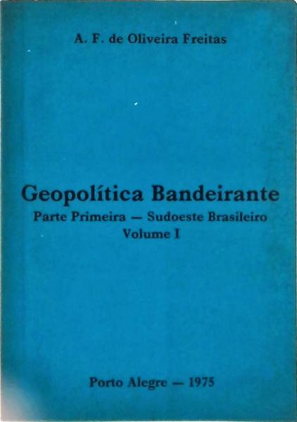Geopolítica Bandeirante: Sudoeste Brasileiro (2 Volumes)