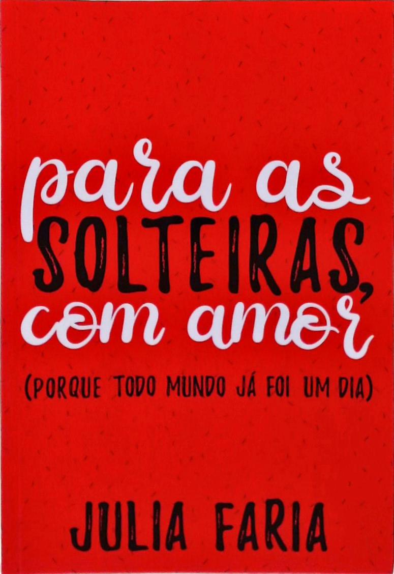 Para As Solteiras, Com Amor