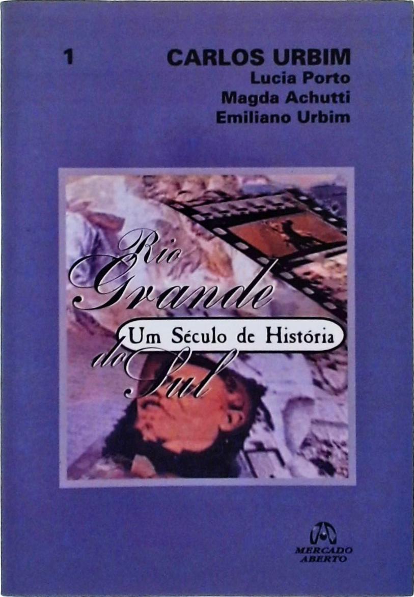 Rio Grande Do Sul: Um Século De História Vol 1