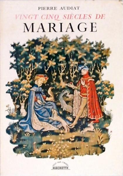 Vingt Cinq Siècles De Mariage