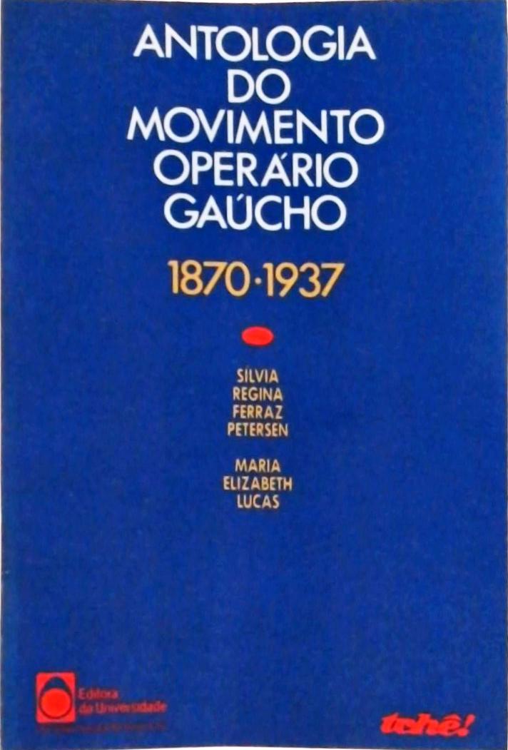 Antologia do Movimento Operário Gaúcho (1870 - 1937)