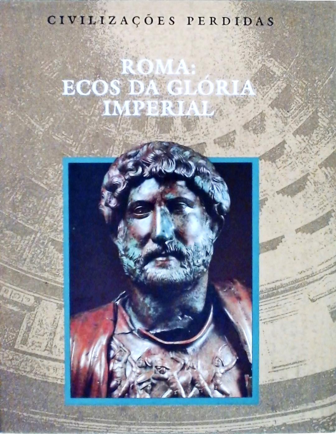 Civilizações Perdidas: Roma, Ecos Da Glória Imperial