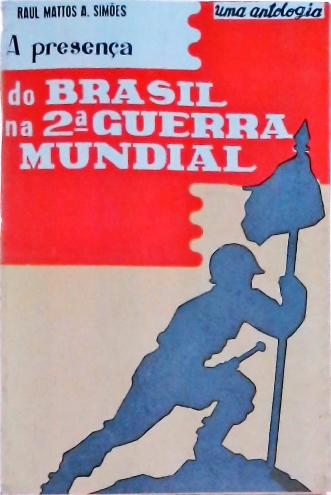 A Presença do Brasil na 2ª Guerra Mundial: Uma Antologia