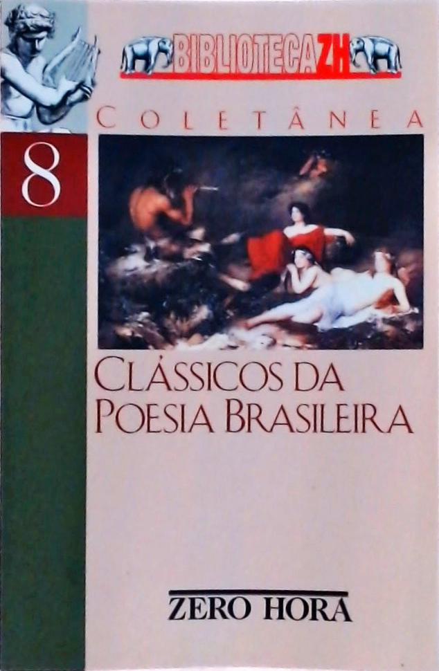 Clássicos Da Poesia Brasileira: Antologia Da Poesia Brasileira Anterior Ao Modernismo 