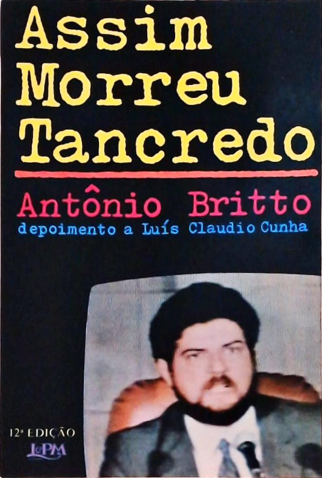 Assim Morreu Tancredo: Depoimento A Luís Claudio Cunha