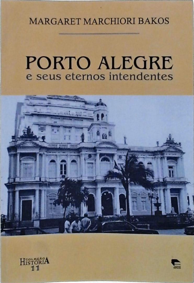 Porto Alegre e seus Eternos Intendentes