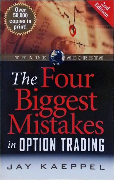 The Four Biggest Mistakes In Option Trading