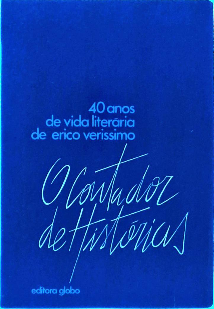 O Contador de Histórias: 40 Anos de Vida Literária de Erico Verissimo