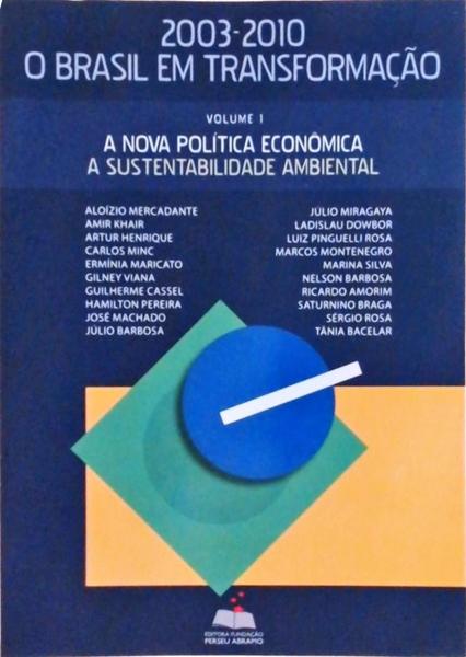 2003-2010 O Brasil Em Transformação: A Nova Política, A Sustentabilidade Ambiental Vol 1