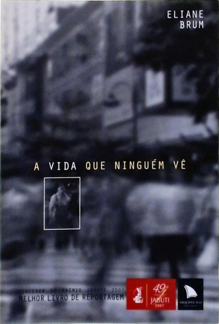 A Vida Que Ninguém Vê