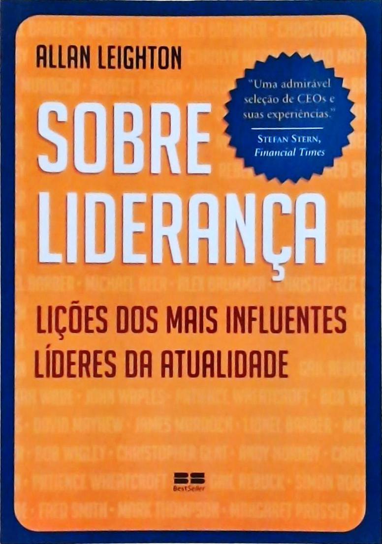 Sobre Liderança: Lições Dos Mais Influentes Líderes Da Atualidade