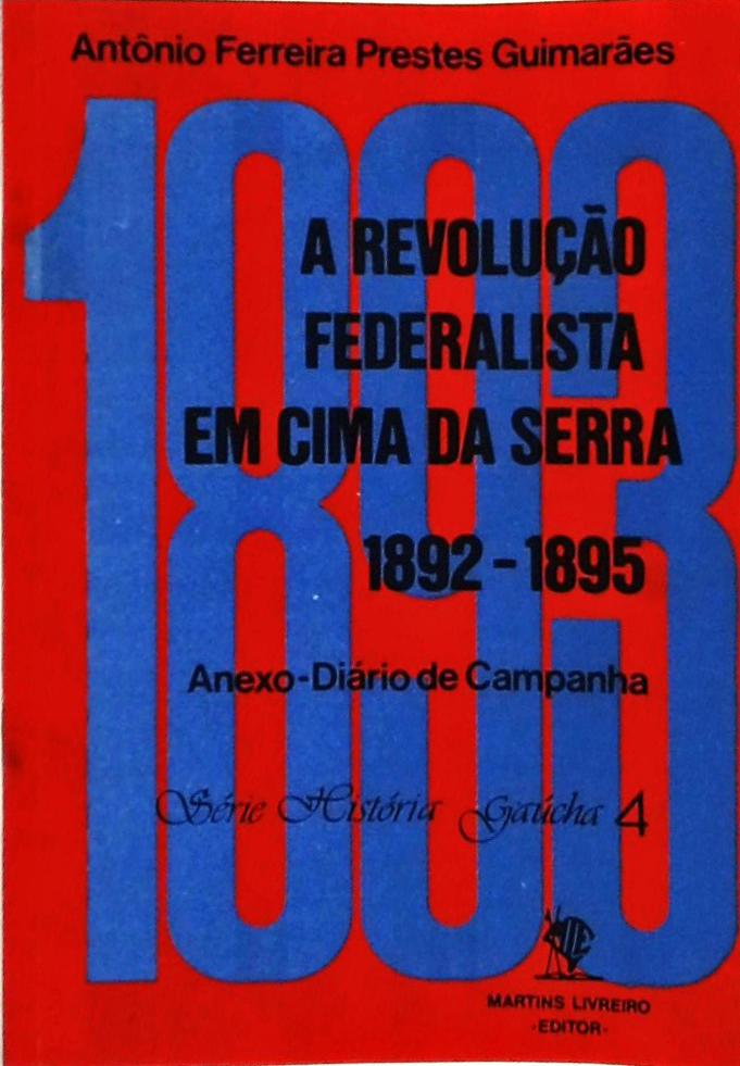 A Revolução Federalista em Cima da Serra 1892-1895