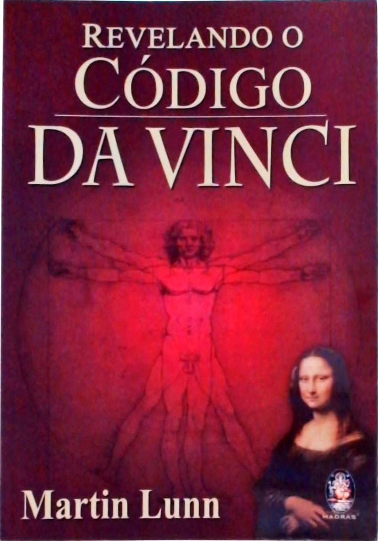 Revelando O Código Da Vinci: O Guia Não-autorizado Dos Segredos De O Código Da Vinci