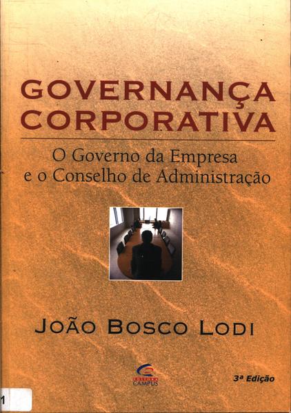 Governança Corporativa: O Governo Da Empresa E O Conselho De Administração