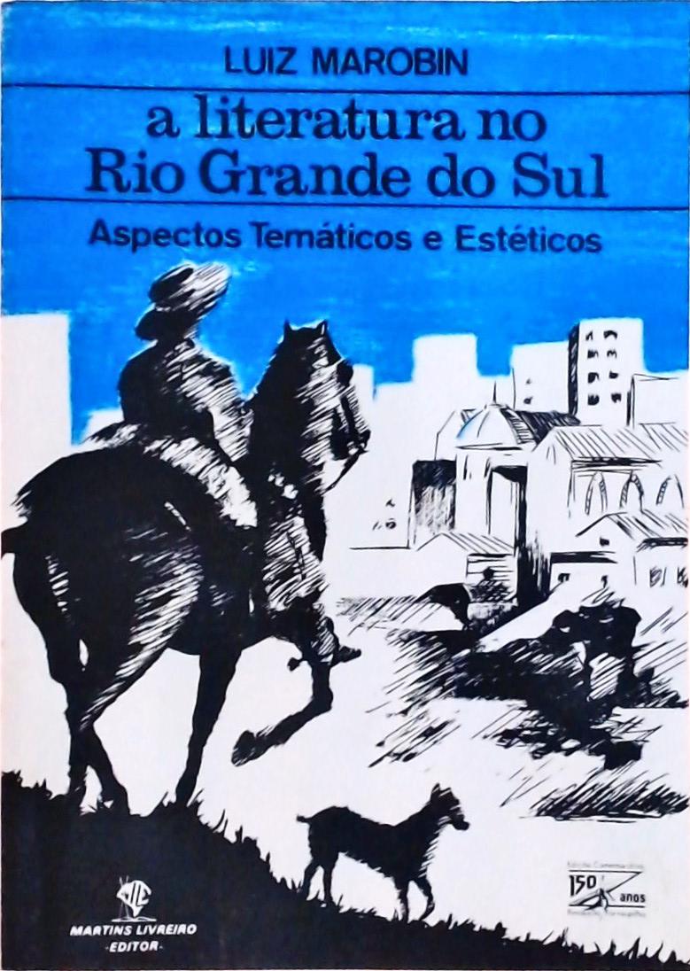 A Literatura no Rio Grande do Sul: Aspectos Temáticos e Estéticos