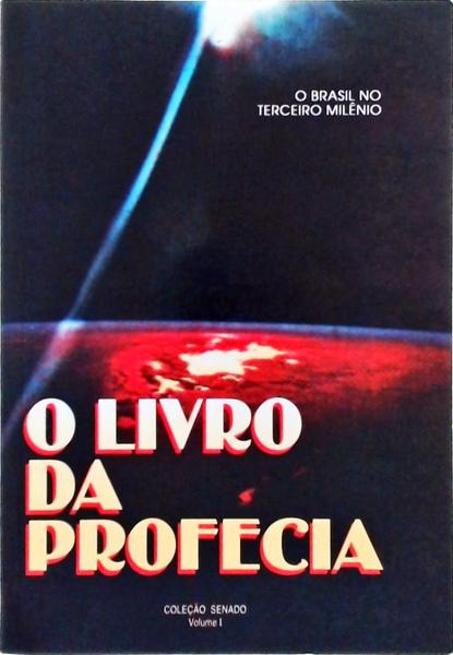 O Livro Da Profecia: O Brasil No Terceiro Milênio