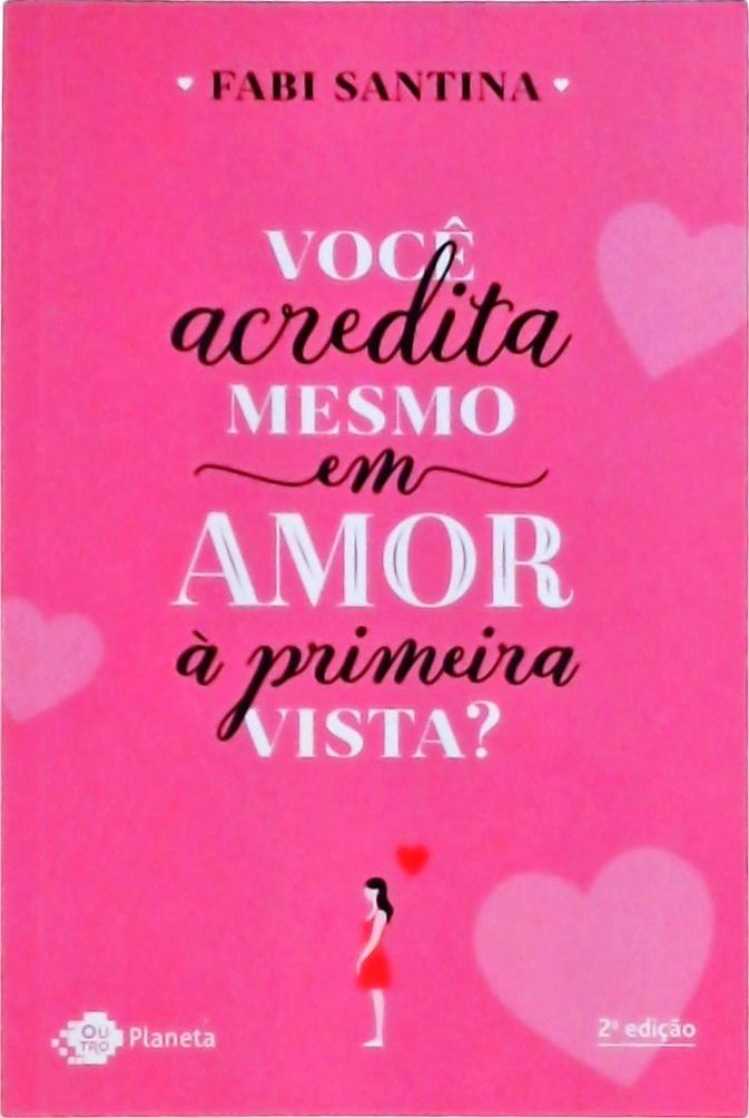 Você Acredita Mesmo Em Amor À Primeira Vista?