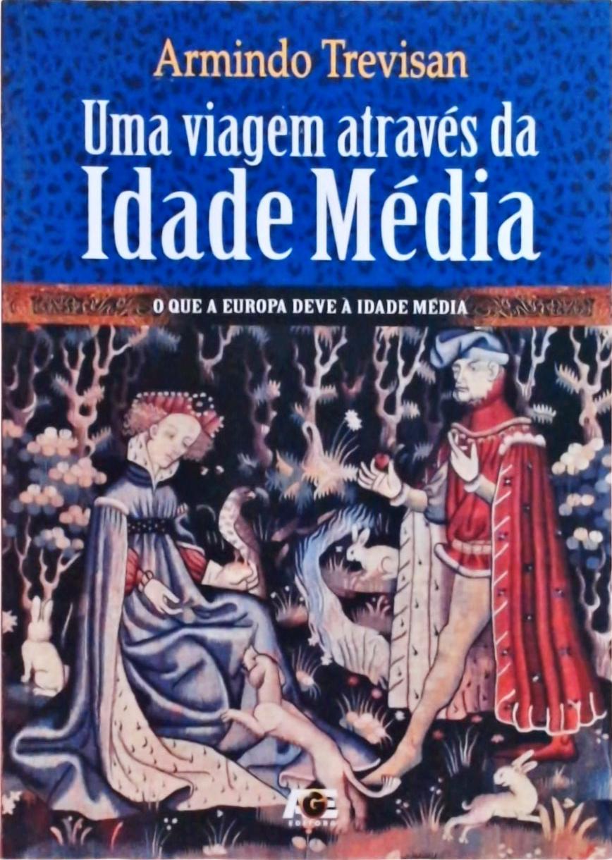 Uma Viagem Através Da Idade Média: O Que A Europa Deve À Idade Média