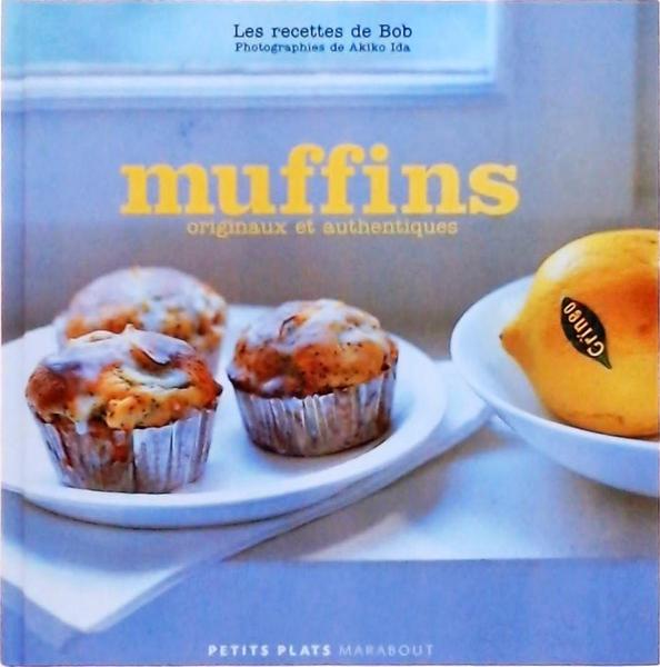 Muffins: Les Recettes De Bob