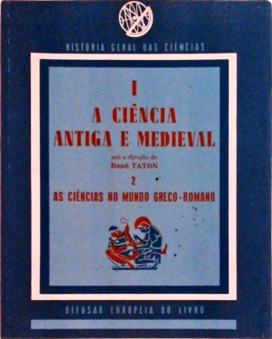 A Ciência Antiga e Medieval (Tomo I, Volume 2)