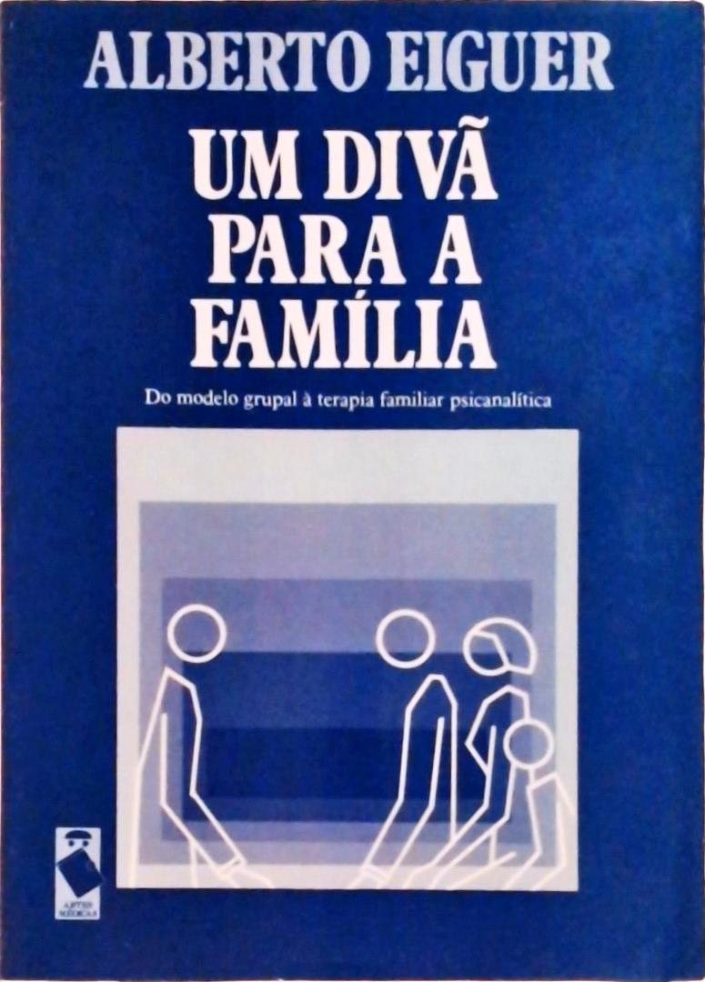 Um Divã para a Família: Do Modelo Grupal à Terapia Familiar Psicanalítica
