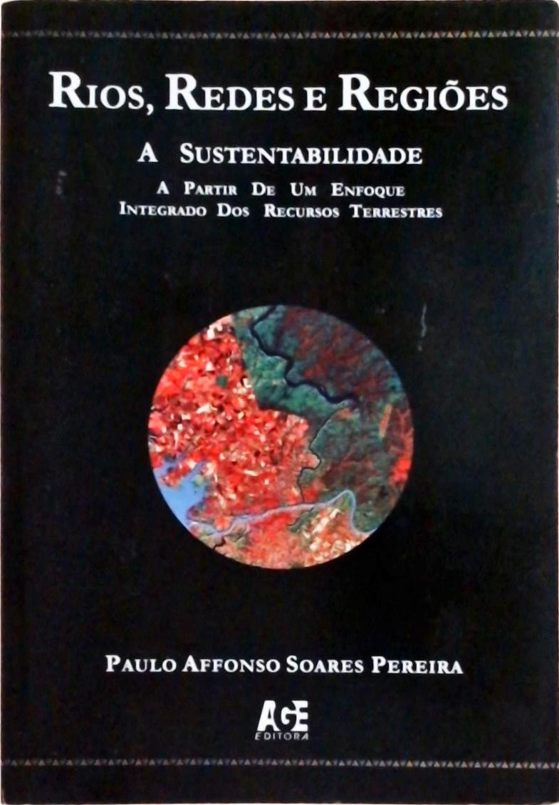 Rios, Redes E Regiões: A Sustentabilidade A Partir De Um Enfoque Integrado Dos Recursos Terrestres