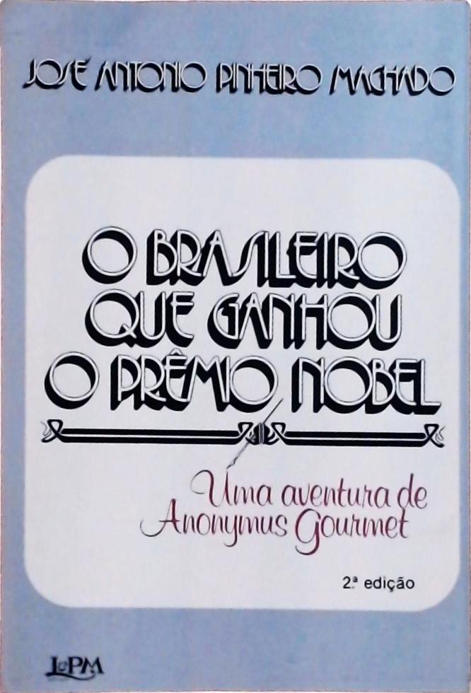 O Brasileiro Que Ganhou o Prêmio Nobel: Uma Aventura de Anonymus Gourmet