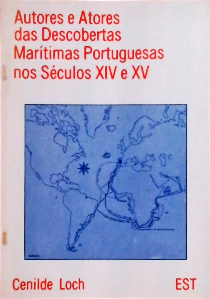 Autores e Atores das Descobertas Marítimas Portuguesas nos Séculos XIV e XV