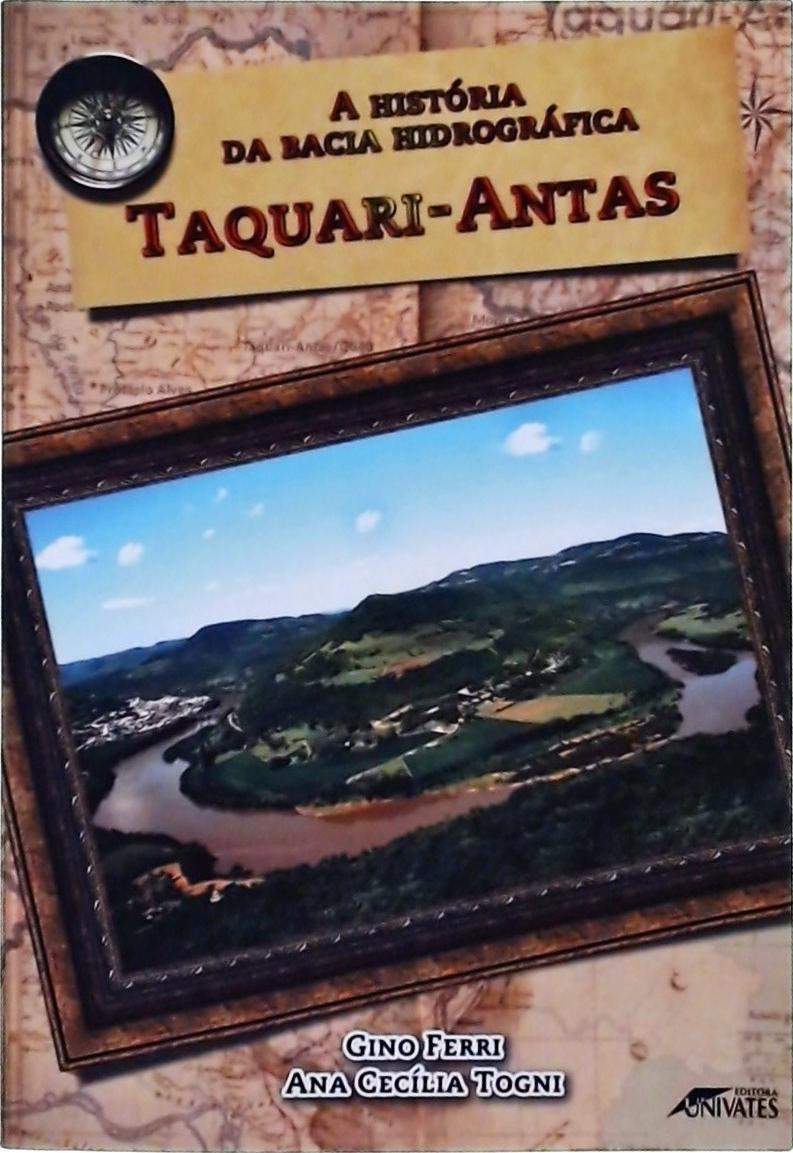 A História Da Bacia Hidrográfica Taquari-antas