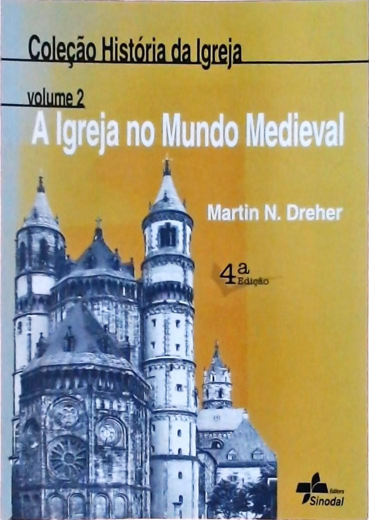 A Igreja No Mundo Medieval Vol 2